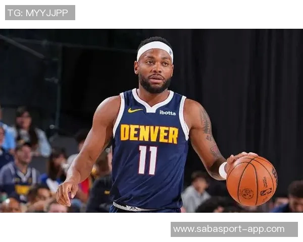 布鲁斯布朗拒绝多队报价选择底薪回归掘金续写传奇